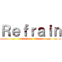 Ｒｅｆｒａｉｎ (attack on titan)