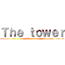 Ｔｈｅ ｔｏｗｅｒ (The tower)