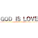 ＧＯＤ ＩＳ ＬＯＶＥ (attack on titan)