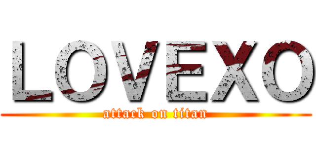 ＬＯＶＥＸＯ (attack on titan)