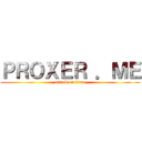 ＰＲＯＸＥＲ ．ＭＥ (attack on titan)