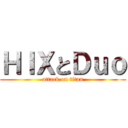 ＨＩＸとＤｕｏ (attack on titan)
