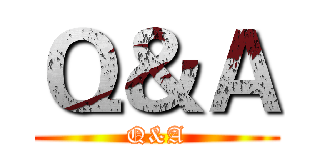 Ｑ＆Ａ (Q&A)