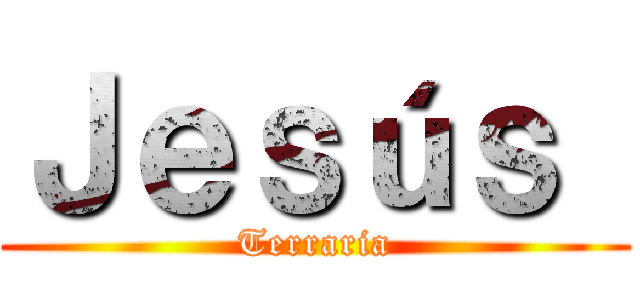 Ｊｅｓúｓ  (Terraria)