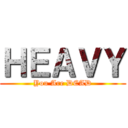 ＨＥＡＶＹ (You Are DEAD)