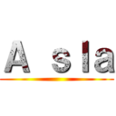 Ａ ｓＩａ ()