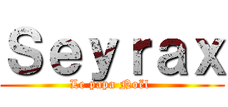 Ｓｅｙｒａｘ (Le papa Noël )