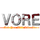 ＶＯＲＥ (And You Will Like It)