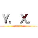 Ｙ．Ｘ． (magic)