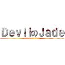 ＤｅｖｉｌのＪａｄｅ (attack on titan)