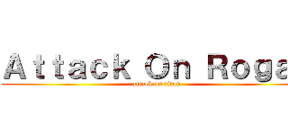 Ａｔｔａｃｋ Ｏｎ Ｒｏｇａｎ (attack on titan)