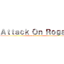 Ａｔｔａｃｋ Ｏｎ Ｒｏｇａｎ (attack on titan)