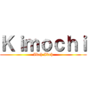 Ｋｉｍｏｃｈｉ (Ikeh Ikeh)