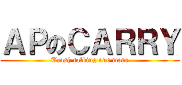 ＡＰのＣＡＲＲＹ (Trash talking and more)