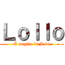 Ｌｏｌｌｏ (È meglio di Levi)