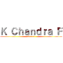 Ｋ Ｃｈａｎｄｒａ Ｆ (Kerucut)