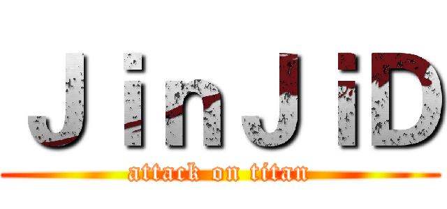 ＪｉｎＪｉＤ (attack on titan)