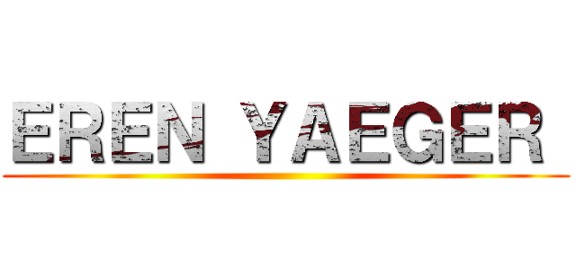 ＥＲＥＮ ＹＡＥＧＥＲ  ()