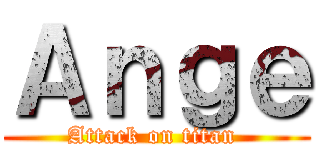 Ａｎｇｅ (Attack on titan )