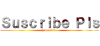 Ｓｕｓｃｒｉｂｅ Ｐｌｓ (Y den Like)