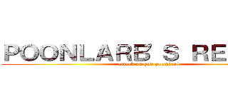 ＰＯＯＮＬＡＲＢ\'Ｓ ＲＥＴＵＲＮ (attack on god poomlarb)