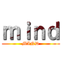 ｍｉｎｄ (MIND)