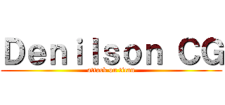 Ｄｅｎｉｌｓｏｎ ＣＧ (attack on titan)