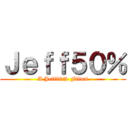 Ｊｅｆｆ５０％ (A Jeff50% Films)