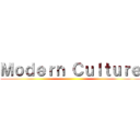 Ｍｏｄｅｒｎ Ｃｕｌｔｕｒｅ ()