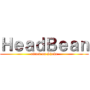 ＨｅａｄＢｅａｎ (attack on Shake)