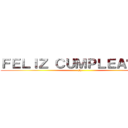 ＦＥＬＩＺ ＣＵＭＰＬＥＡÑＯＳ  ((?))