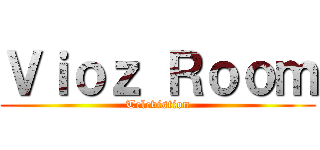Ｖｉｏｚ Ｒｏｏｍ (Televistion)