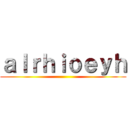 ａｌｒｈｉｏｅｙｈ ()