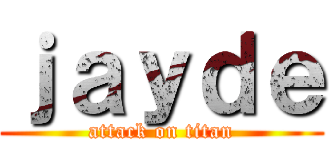 ｊａｙｄｅ (attack on titan)