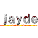 ｊａｙｄｅ (attack on titan)