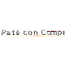 Ｐａｔé ｃｏｎ Ｃｏｍｐａñíａ  (Diciembre )