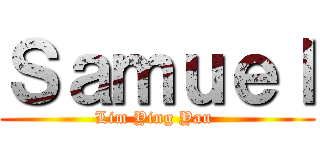 Ｓａｍｕｅｌ (Lim Ying Yau )