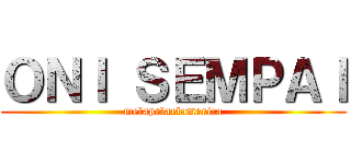 ＯＮＩ ＳＥＭＰＡＩ (melapelaelamerica)