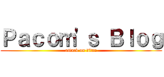 Ｐａｃｏｍ\'ｓ Ｂｌｏｇ (attack on titan)