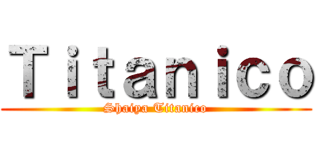 Ｔｉｔａｎｉｃｏ (Shaiya Titanico)