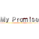 Ｍｙ Ｐｒｏｍｉｓｅ (attack on titan)