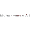 Ｍｕｈａｒｒｏｍａｎ Ａｔｔｏｒｉｑ (attack on --)