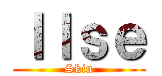 Ｉｌｓｅ (Skin)