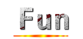Ｆｕｎ ()
