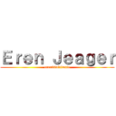 Ｅｒｅｎ Ｊｅａｇｅｒ (eren39ultimate)