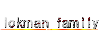 ｌｏｋｍａｎ ｆａｍｉｌｙ (otaku)