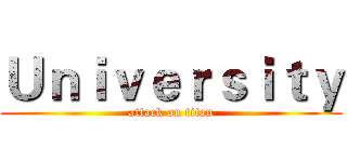 Ｕｎｉｖｅｒｓｉｔｙ (attack on titan)