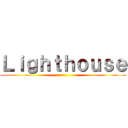 Ｌｉｇｈｔｈｏｕｓｅ ()