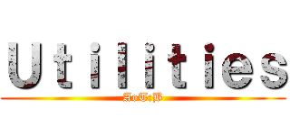 Ｕｔｉｌｉｔｉｅｓ (AoT:B)
