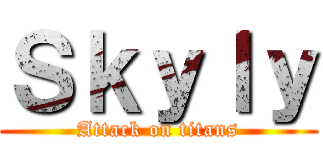 Ｓｋｙｌｙ (Attack on titans)